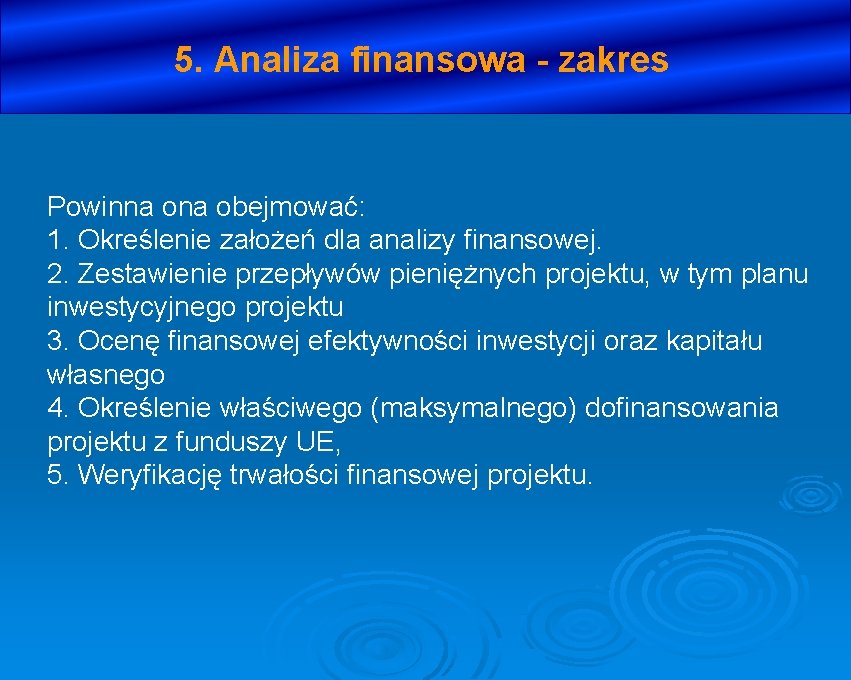5. Analiza finansowa - zakres Powinna obejmować: 1. Określenie założeń dla analizy finansowej. 2.