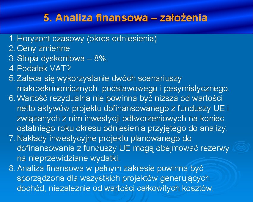 5. Analiza finansowa – założenia 1. Horyzont czasowy (okres odniesienia) 2. Ceny zmienne. 3.