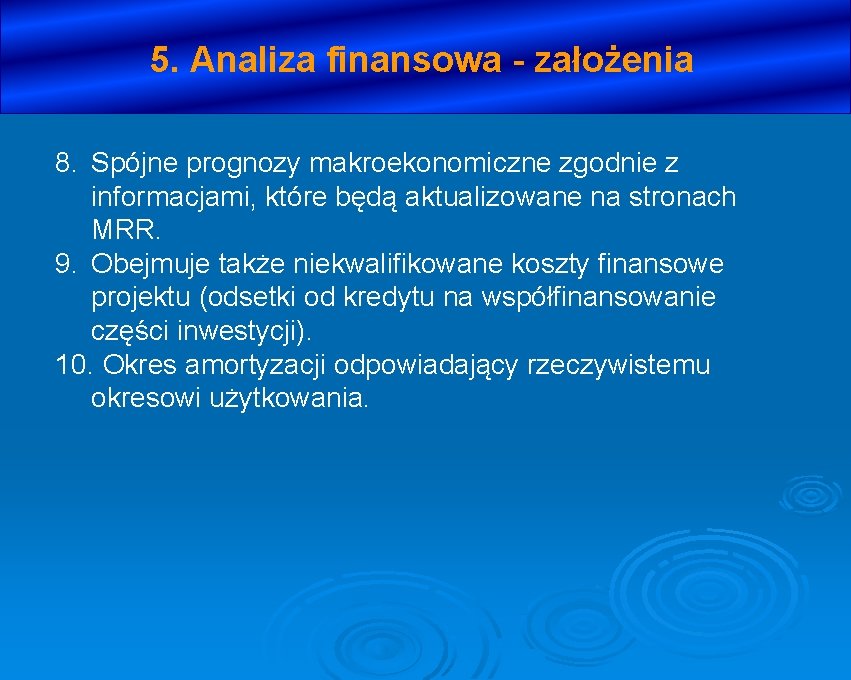 5. Analiza finansowa - założenia 8. Spójne prognozy makroekonomiczne zgodnie z informacjami, które będą
