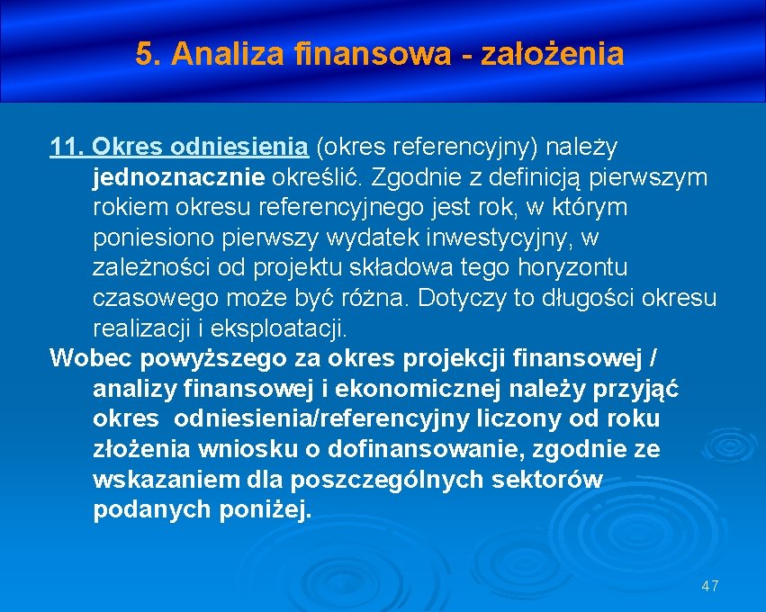 5. Analiza finansowa - założenia 11. Okres odniesienia (okres referencyjny) należy jednoznacznie określić. Zgodnie