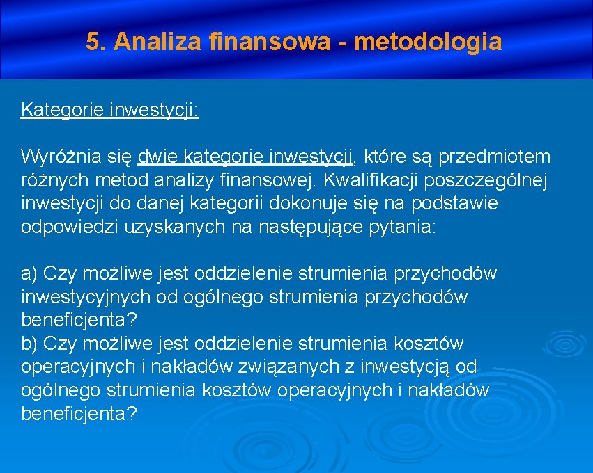 5. Analiza finansowa - metodologia Kategorie inwestycji: Wyróżnia się dwie kategorie inwestycji, które są