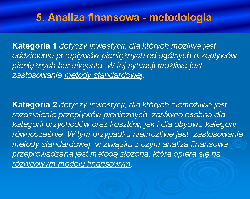 5. Analiza finansowa - metodologia Kategoria 1 dotyczy inwestycji, dla których możliwe jest oddzielenie