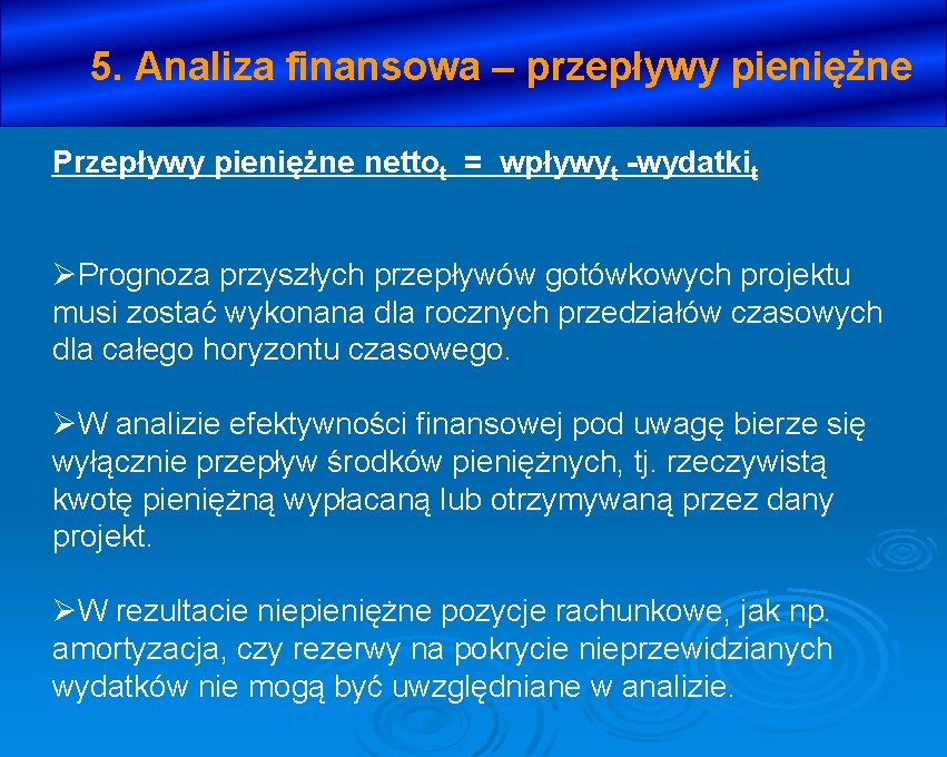 5. Analiza finansowa – przepływy pieniężne Przepływy pieniężne nettot = wpływyt -wydatkit ØPrognoza przyszłych