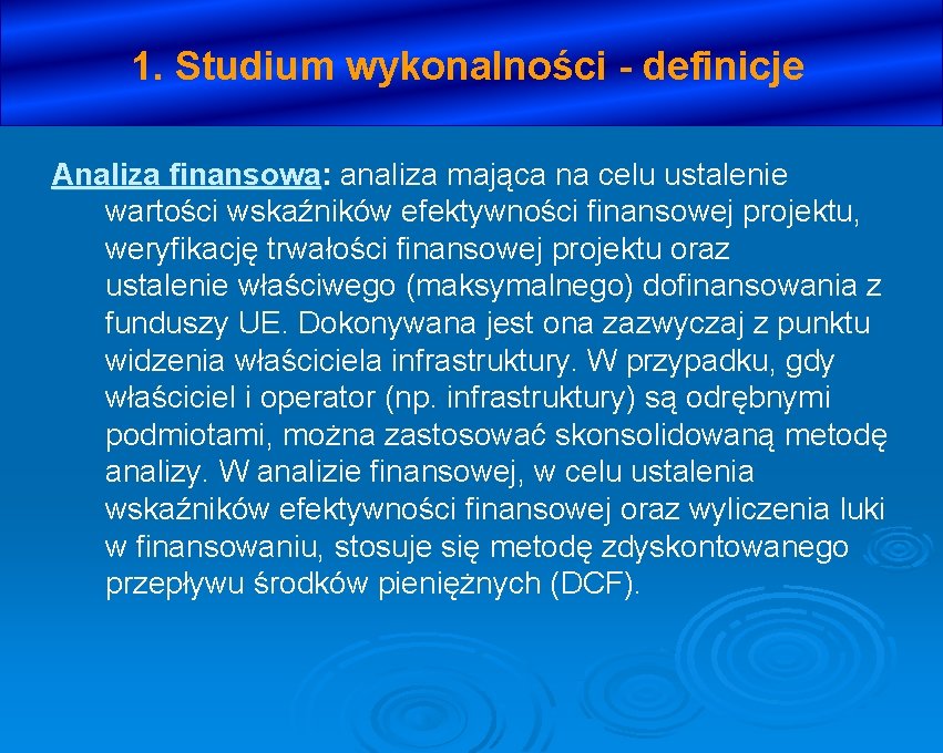 1. Studium wykonalności - definicje Analiza finansowa: finansowa analiza mająca na celu ustalenie wartości
