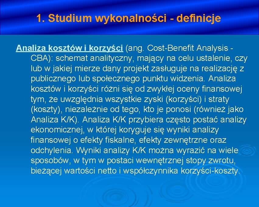 1. Studium wykonalności - definicje Analiza kosztów i korzyści (ang. Cost-Benefit Analysis CBA): schemat