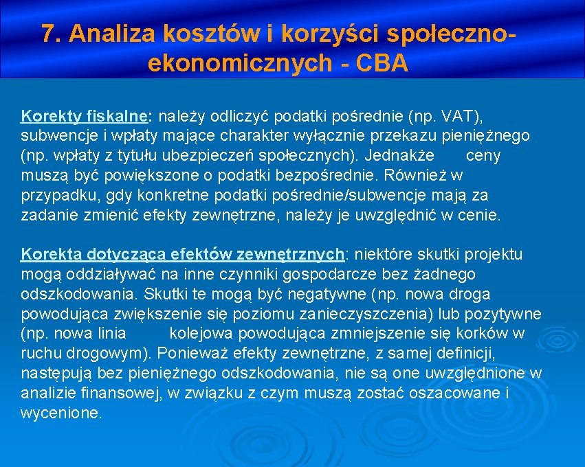 7. Analiza kosztów i korzyści społecznoekonomicznych - CBA Korekty fiskalne: należy odliczyć podatki pośrednie