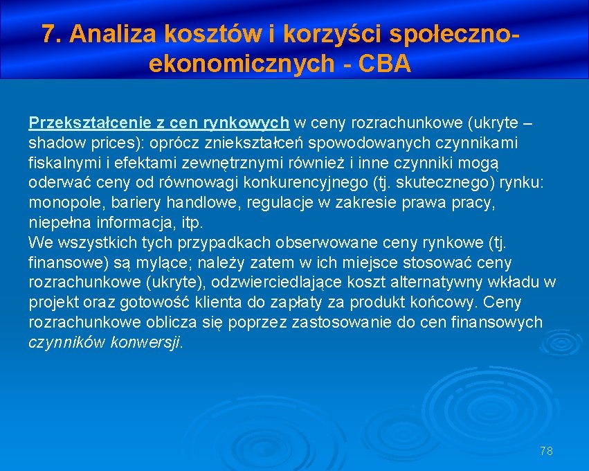 7. Analiza kosztów i korzyści społecznoekonomicznych - CBA Przekształcenie z cen rynkowych w ceny