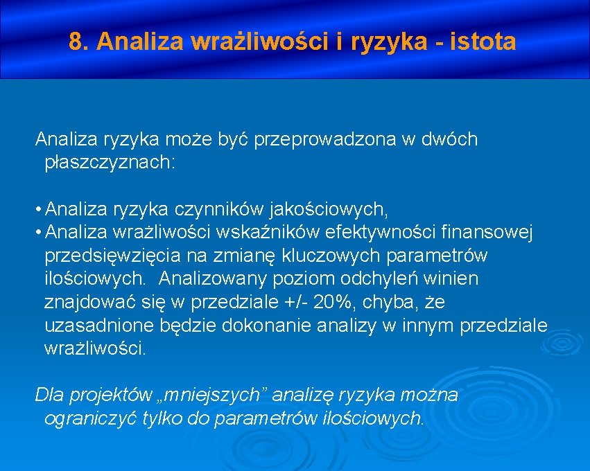 8. Analiza wrażliwości i ryzyka - istota Analiza ryzyka może być przeprowadzona w dwóch