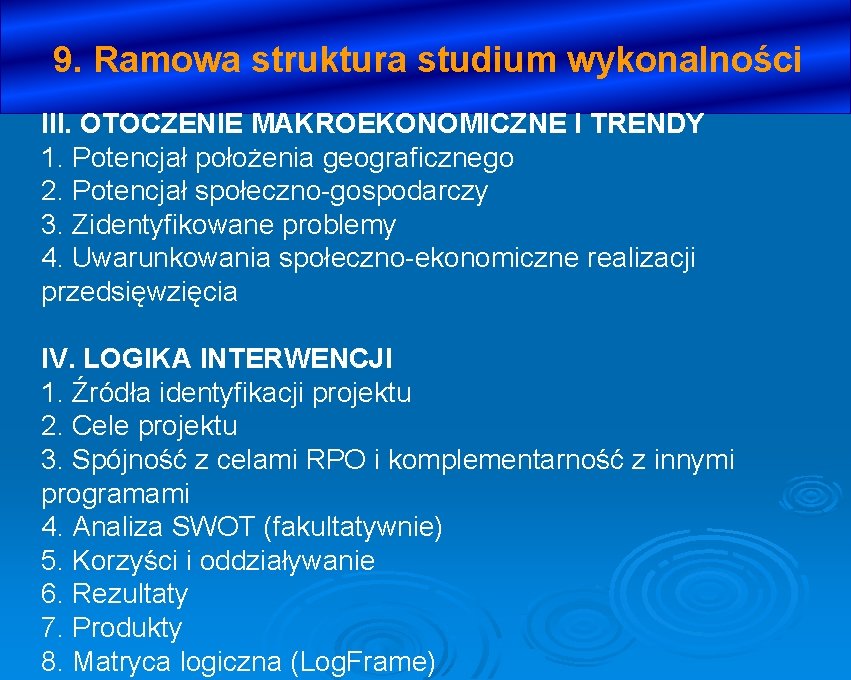 9. Ramowa struktura studium wykonalności III. OTOCZENIE MAKROEKONOMICZNE I TRENDY 1. Potencjał położenia geograficznego