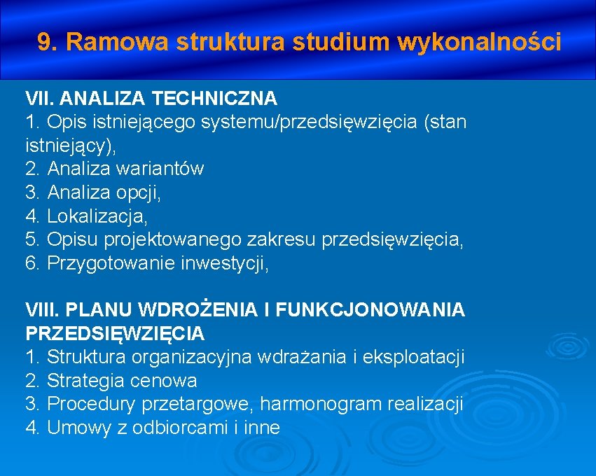 9. Ramowa struktura studium wykonalności VII. ANALIZA TECHNICZNA 1. Opis istniejącego systemu/przedsięwzięcia (stan istniejący),