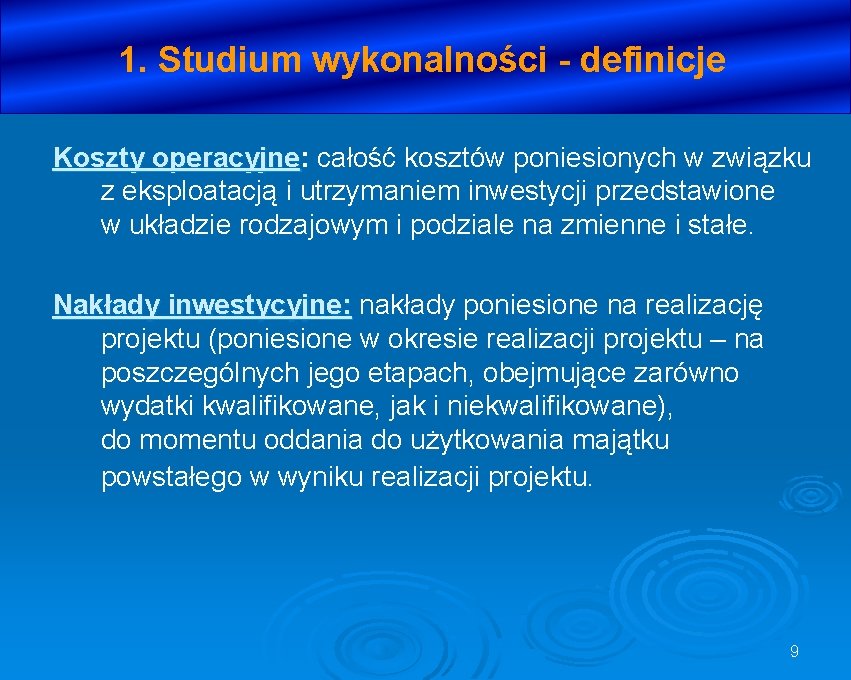 1. Studium wykonalności - definicje Koszty operacyjne: operacyjne całość kosztów poniesionych w związku z