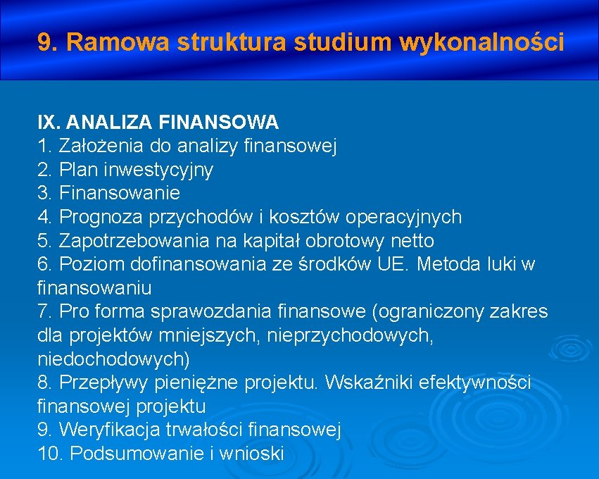 9. Ramowa struktura studium wykonalności IX. ANALIZA FINANSOWA 1. Założenia do analizy finansowej 2.