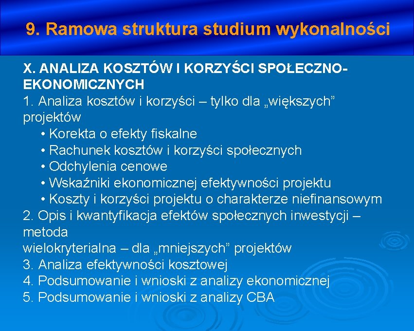 9. Ramowa struktura studium wykonalności X. ANALIZA KOSZTÓW I KORZYŚCI SPOŁECZNOEKONOMICZNYCH 1. Analiza kosztów