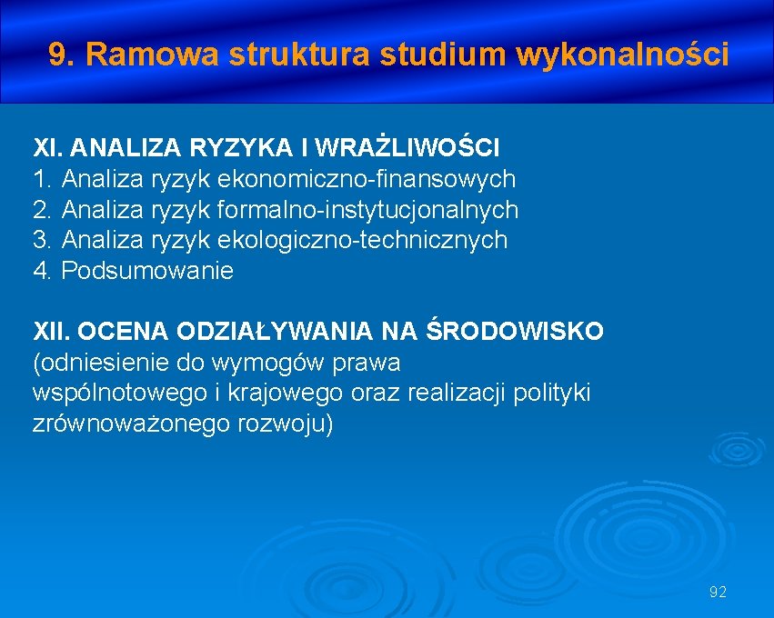 9. Ramowa struktura studium wykonalności XI. ANALIZA RYZYKA I WRAŻLIWOŚCI 1. Analiza ryzyk ekonomiczno-finansowych