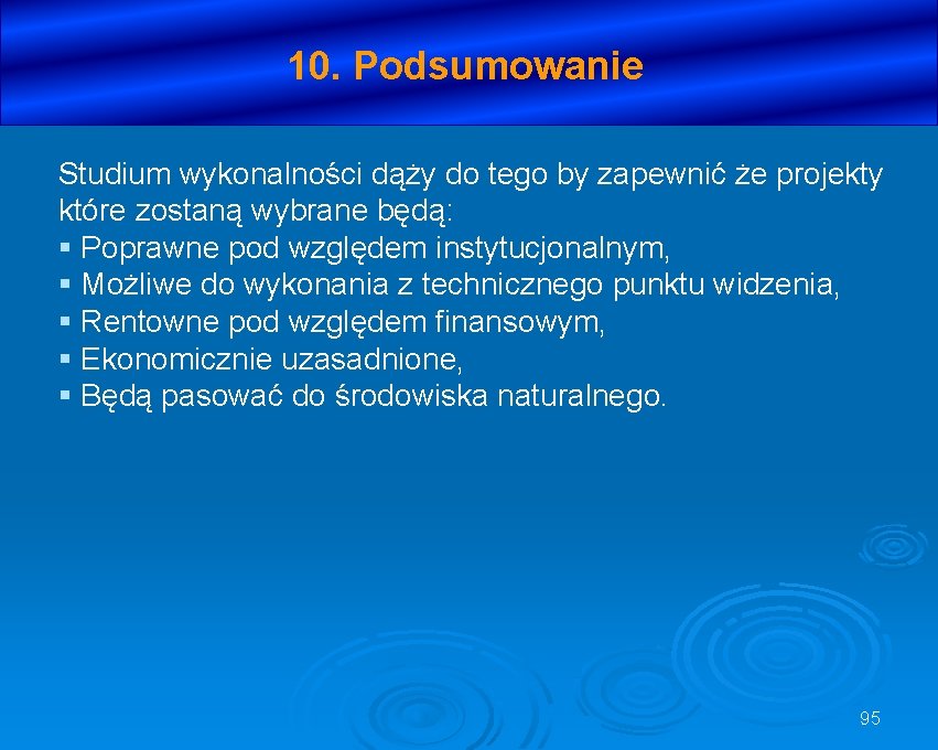 10. Podsumowanie Studium wykonalności dąży do tego by zapewnić że projekty które zostaną wybrane