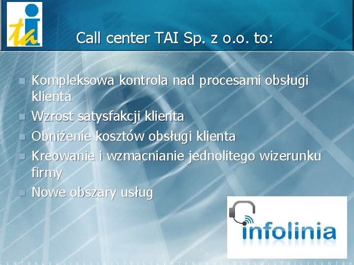 Call center TAI Sp. z o. o. to: n n n Kompleksowa kontrola nad
