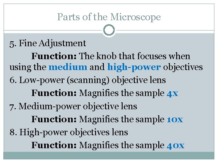 Parts of the Microscope 5. Fine Adjustment Function: The knob that focuses when using