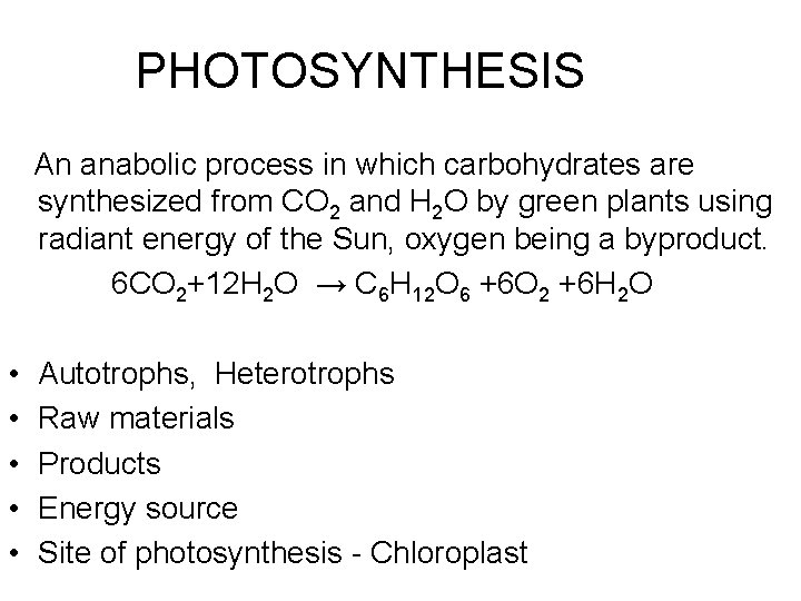 PHOTOSYNTHESIS An anabolic process in which carbohydrates are synthesized from CO 2 and H