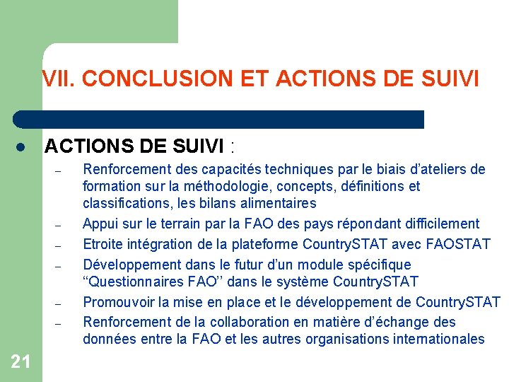 VII. CONCLUSION ET ACTIONS DE SUIVI l ACTIONS DE SUIVI : – – –