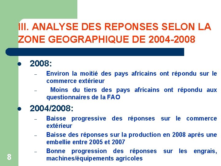 III. ANALYSE DES REPONSES SELON LA ZONE GEOGRAPHIQUE DE 2004 -2008 l 2008: –