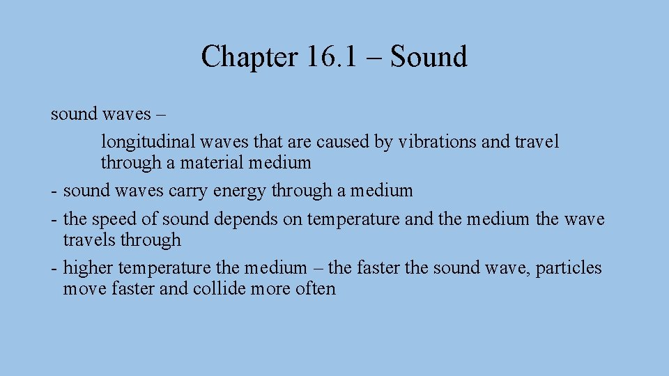 Chapter 16. 1 – Sound sound waves – longitudinal waves that are caused by