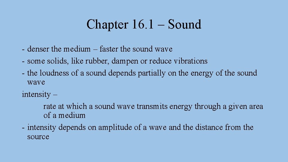 Chapter 16. 1 – Sound - denser the medium – faster the sound wave