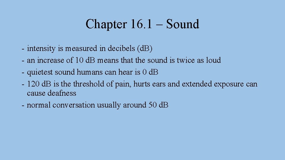 Chapter 16. 1 – Sound - intensity is measured in decibels (d. B) -