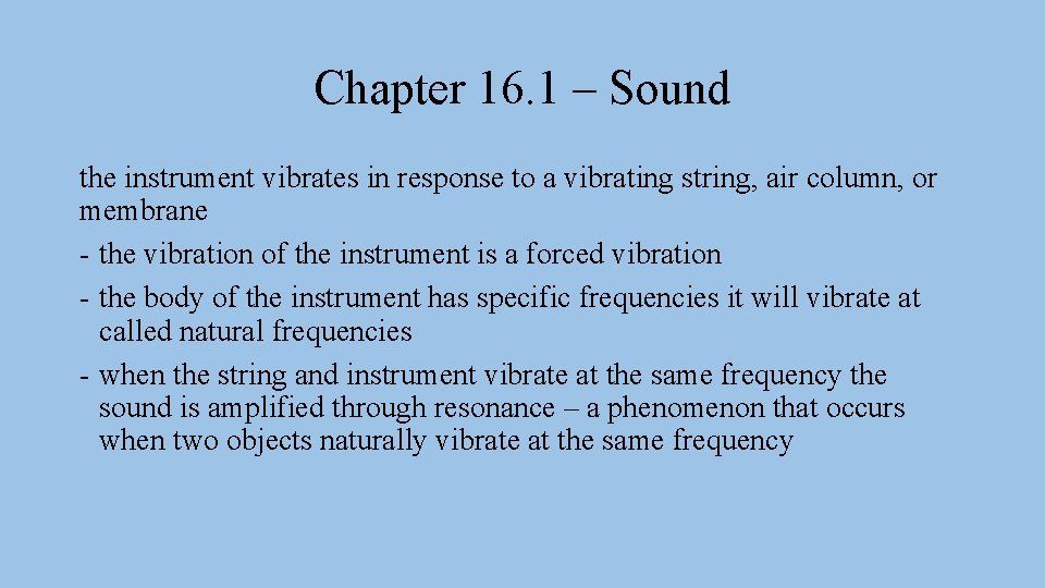 Chapter 16. 1 – Sound the instrument vibrates in response to a vibrating string,