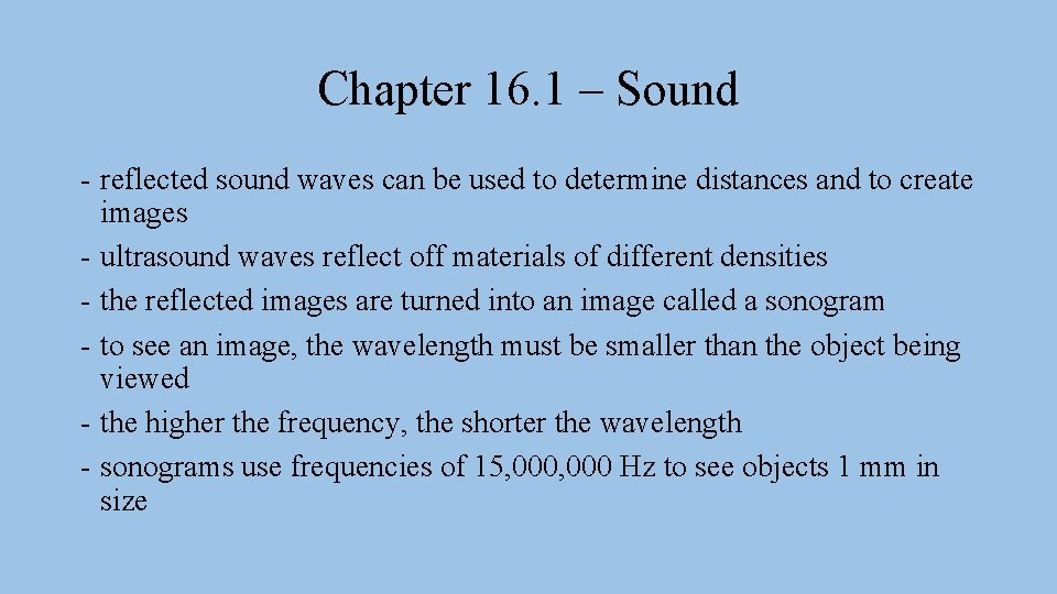 Chapter 16. 1 – Sound - reflected sound waves can be used to determine