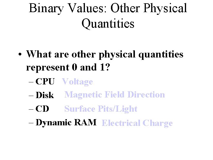 Binary Values: Other Physical Quantities • What are other physical quantities represent 0 and