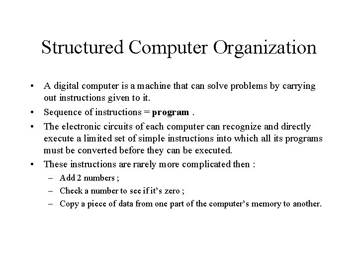 Structured Computer Organization • A digital computer is a machine that can solve problems