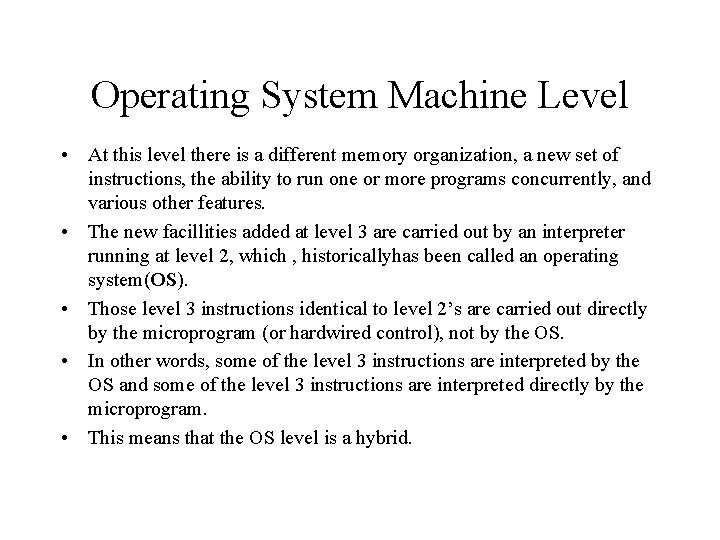 Operating System Machine Level • At this level there is a different memory organization,