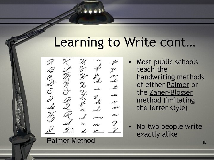 Learning to Write cont… • Most public schools teach the handwriting methods of either