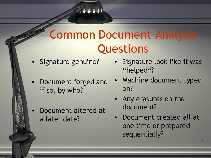 Common Document Analysis Questions • Signature genuine? • Signature look like it was “helped”?