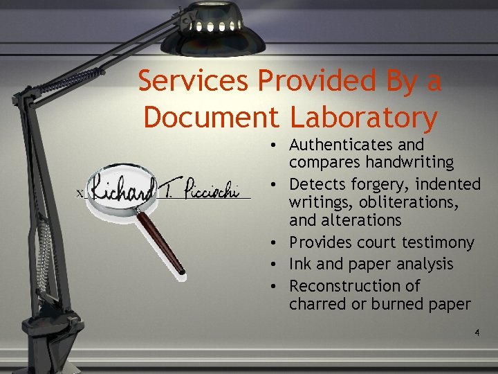 Services Provided By a Document Laboratory • Authenticates and compares handwriting • Detects forgery,