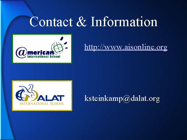 Contact & Information http: //www. aisonline. org ksteinkamp@dalat. org 