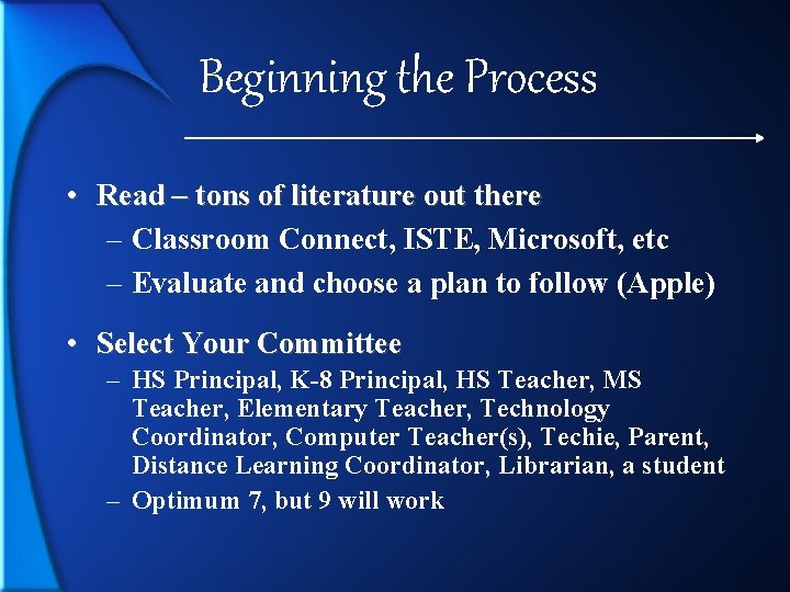 Beginning the Process • Read – tons of literature out there – Classroom Connect,