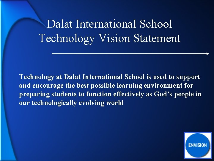 Dalat International School Technology Vision Statement Technology at Dalat International School is used to