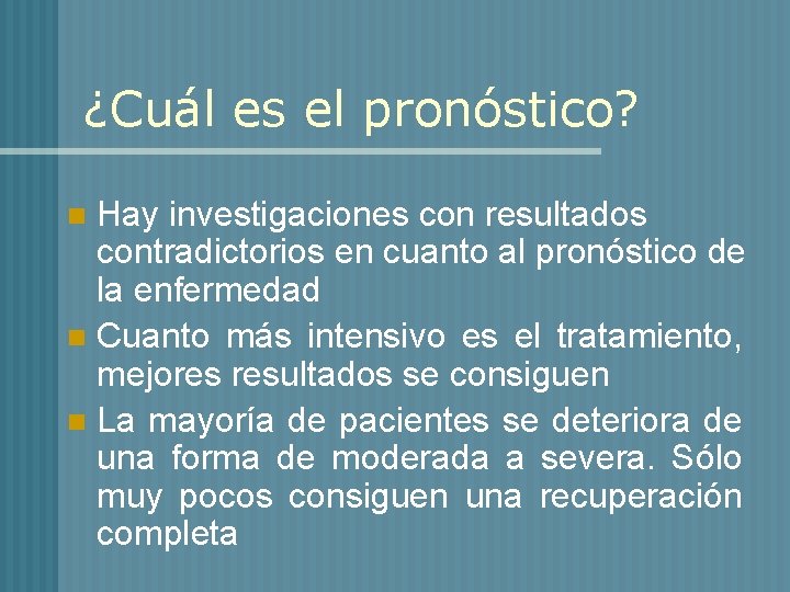 ¿Cuál es el pronóstico? Hay investigaciones con resultados contradictorios en cuanto al pronóstico de