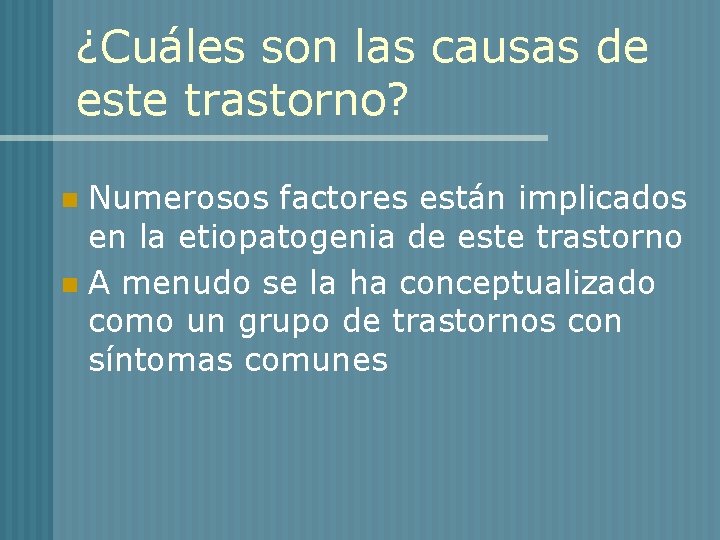 ¿Cuáles son las causas de este trastorno? Numerosos factores están implicados en la etiopatogenia