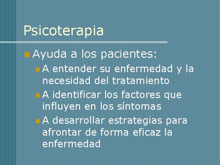 Psicoterapia n Ayuda n. A a los pacientes: entender su enfermedad y la necesidad