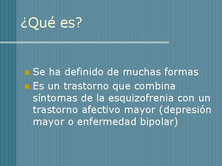 ¿Qué es? Se ha definido de muchas formas n Es un trastorno que combina