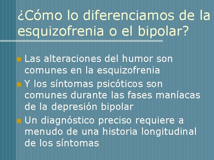 ¿Cómo lo diferenciamos de la esquizofrenia o el bipolar? Las alteraciones del humor son