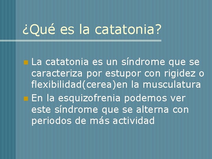 ¿Qué es la catatonia? La catatonia es un síndrome que se caracteriza por estupor