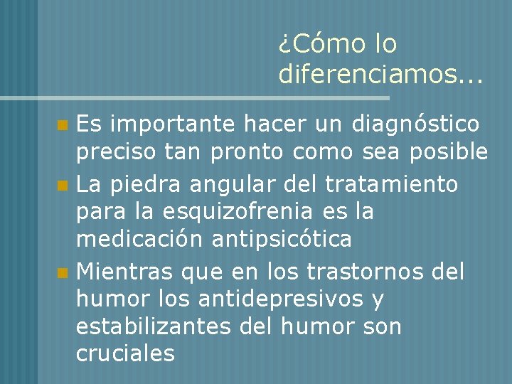 ¿Cómo lo diferenciamos. . . Es importante hacer un diagnóstico preciso tan pronto como