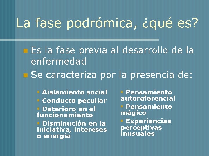 La fase podrómica, ¿qué es? Es la fase previa al desarrollo de la enfermedad