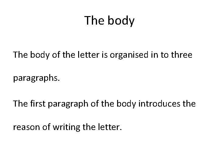 The body of the letter is organised in to three paragraphs. The first paragraph