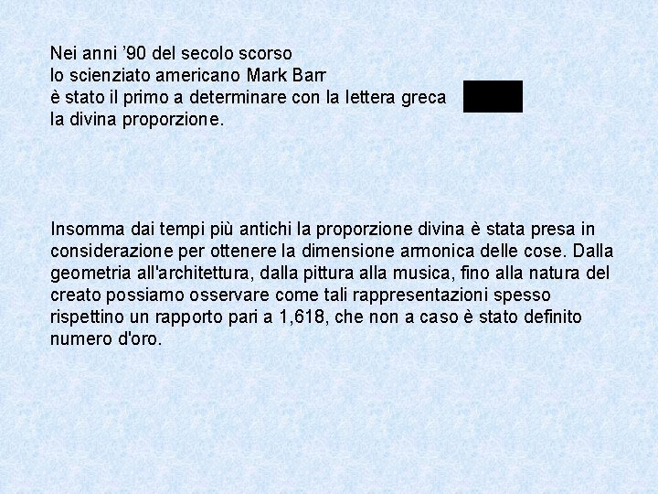 Nei anni ’ 90 del secolo scorso lo scienziato americano Mark Barr è stato