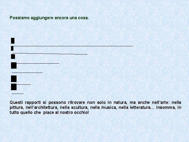 Possiamo aggiungere ancora una cosa. Questi rapporti si possono ritrovare non solo in natura,