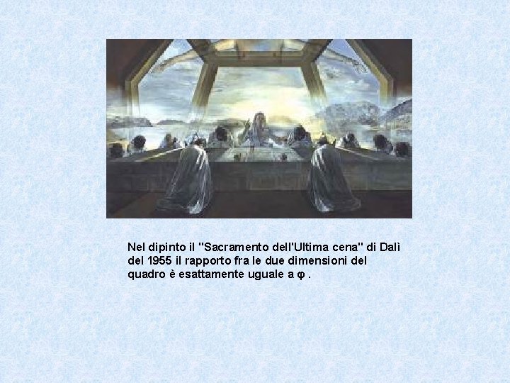 Nel dipinto il "Sacramento dell'Ultima сena" di Dalì del 1955 il rapporto fra le